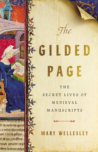 Imagen de archivo de The Gilded Page: The Secret Lives of Medieval Manuscripts a la venta por Bookoutlet1