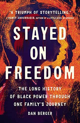 Stock image for Stayed On Freedom: The Long History of Black Power through One Familys Journey for sale by Bookoutlet1