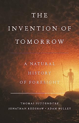 Stock image for The Invention of Tomorrow: A Natural History of Foresight for sale by Bookoutlet1