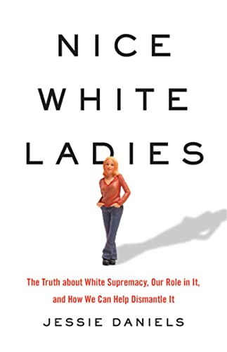 Stock image for Nice White Ladies: The Truth about White Supremacy, Our Role in It, and How We Can Help Dismantle It for sale by HPB-Ruby