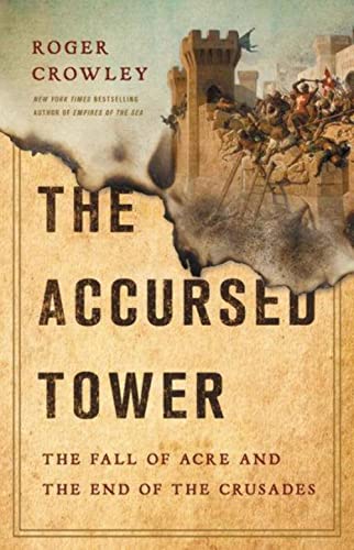 Stock image for The Accursed Tower: The Fall of Acre and the End of the Crusades for sale by Dream Books Co.