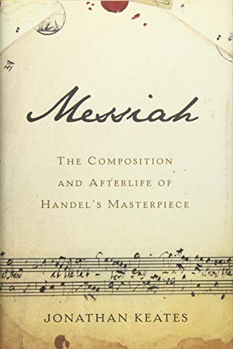 Beispielbild fr Messiah: The Composition and Afterlife of Handel's Masterpiece zum Verkauf von ThriftBooks-Atlanta