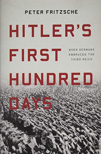 Beispielbild fr Hitler's First Hundred Days: When Germans Embraced the Third Reich zum Verkauf von ZBK Books