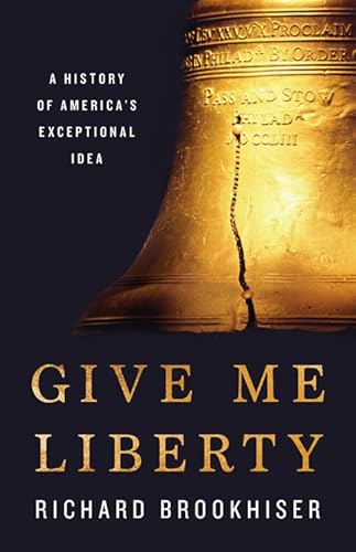 Beispielbild fr Give Me Liberty: A History of America's Exceptional Idea zum Verkauf von WorldofBooks