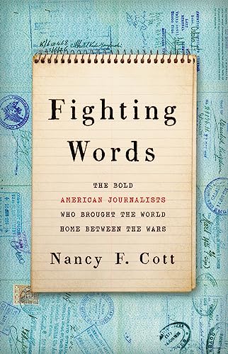 Beispielbild fr Fighting Words: The Bold American Journalists Who Brought the World Home Between the Wars zum Verkauf von HPB-Red