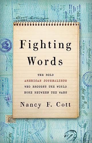 Stock image for Fighting Words : The Bold American Journalists Who Brought the World Home Between the Wars for sale by Better World Books