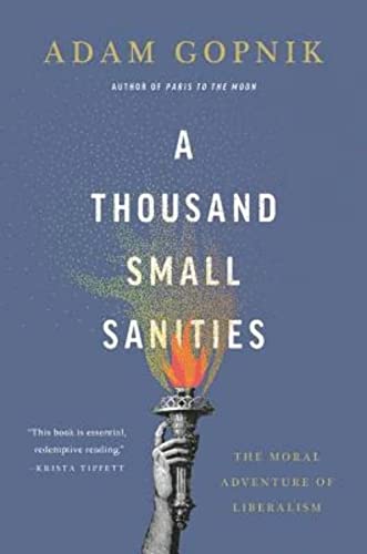 Beispielbild fr A Thousand Small Sanities : The Moral Adventure of Liberalism zum Verkauf von Better World Books