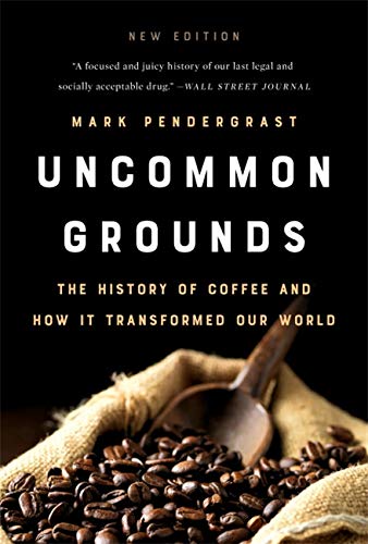 Imagen de archivo de Uncommon Grounds: The History of Coffee and How It Transformed Our World a la venta por Bookoutlet1
