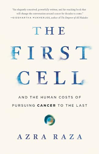 Imagen de archivo de The First Cell: And the Human Costs of Pursuing Cancer to the Last a la venta por SecondSale