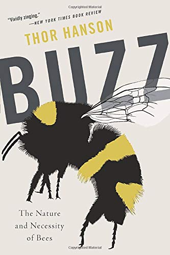 Stock image for Buzz: The Nature and Necessity of Bees for sale by Goodwill Books