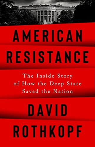 Beispielbild fr American Resistance: The Inside Story of How the Deep State Saved the Nation zum Verkauf von BooksRun