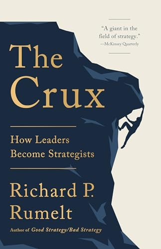 Stock image for The Crux: How Leaders Become Strategists for sale by PlumCircle