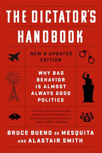 9781541701366: The Dictator's Handbook: Why Bad Behavior is Almost Always Good Politics