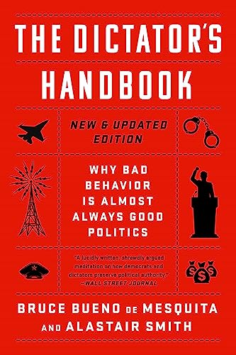 Stock image for The Dictator's Handbook: Why Bad Behavior is Almost Always Good Politics for sale by BooksRun