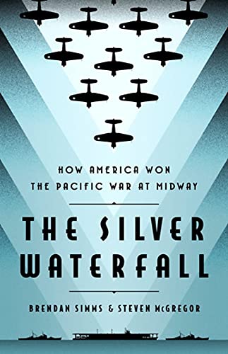 Stock image for The Silver Waterfall: How America Won the War in the Pacific at Midway for sale by PlumCircle