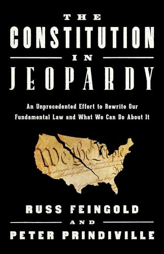 Stock image for The Constitution in Jeopardy: An Unprecedented Effort to Rewrite Our Fundamental Law and What We Can Do About It for sale by BooksRun