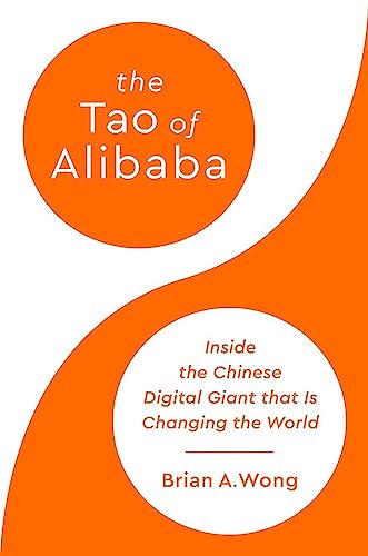 Stock image for The Tao of Alibaba: Inside the Chinese Digital Giant That Is Changing the World for sale by PlumCircle