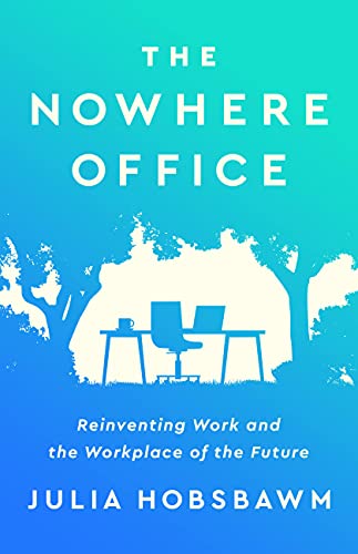 Beispielbild fr The Nowhere Office: Reinventing Work and the Workplace of the Future zum Verkauf von ThriftBooks-Dallas