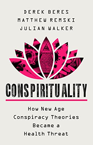 Beispielbild fr Conspirituality: How New Age Conspiracy Theories Became a Health Threat zum Verkauf von BooksRun