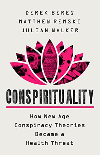 9781541702981: Conspirituality: How New Age Conspiracy Theories Became a Health Threat