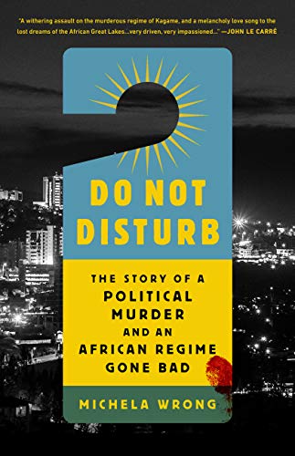 Stock image for Do Not Disturb: The Story of a Political Murder and an African Regime Gone Bad for sale by Bookoutlet1