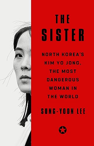 Stock image for The Sister: North Koreas Kim Yo Jong, the Most Dangerous Woman in the World for sale by Bookoutlet1
