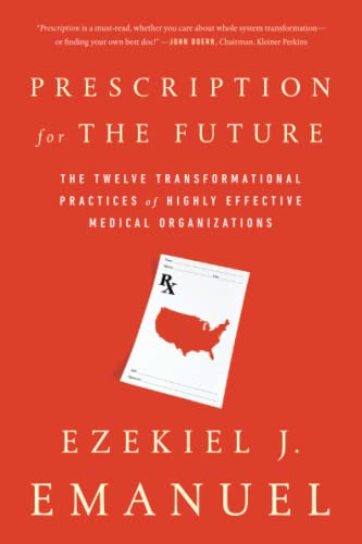 Stock image for Prescription for the Future : The Twelve Transformational Practices of Highly Effective Medical Organizations for sale by Better World Books