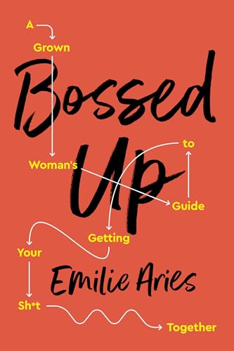 Stock image for Bossed Up: A Grown Woman's Guide to Getting Your Sh*t Together for sale by BooksRun