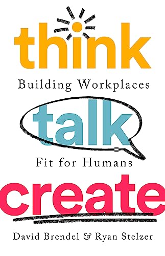 Imagen de archivo de Think Talk Create: Building Workplaces Fit For Humans a la venta por PlumCircle