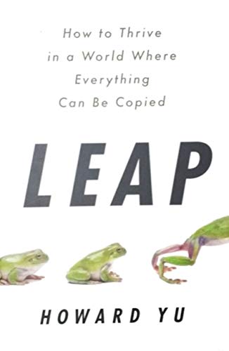 Stock image for Leap: How to Thrive in a World Where Everything Can Be Copied for sale by Discover Books