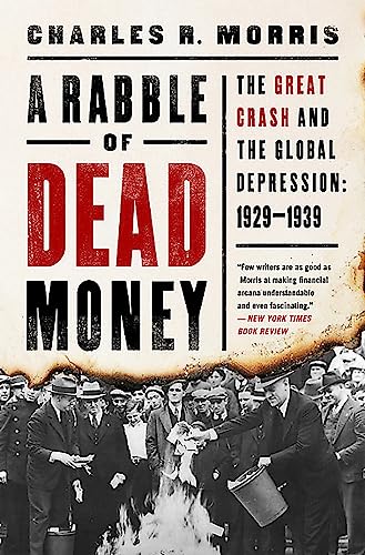 Imagen de archivo de A Rabble of Dead Money: The Great Crash and the Global Depression: 1929-1939 a la venta por PlumCircle