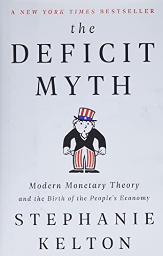 Stock image for The Deficit Myth: Modern Monetary Theory and the Birth of the Peoples Economy for sale by Bookoutlet1