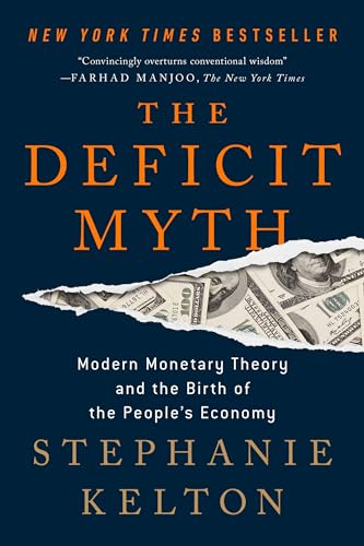 9781541736191: The Deficit Myth: Modern Monetary Theory and the Birth of the People's Economy