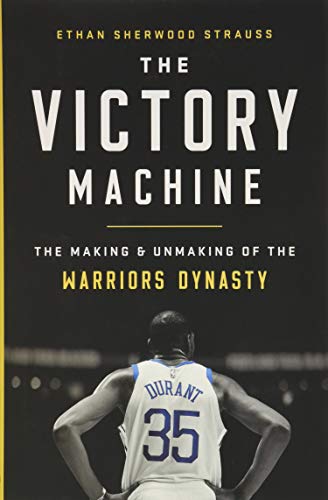 Stock image for The Victory Machine: The Making and Unmaking of the Warriors Dynasty for sale by Dream Books Co.