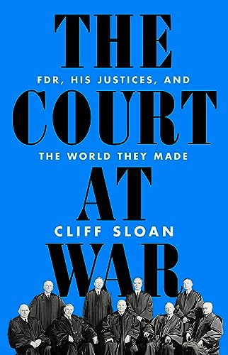 9781541736481: The Court at War: FDR, His Justices, and the World They Made