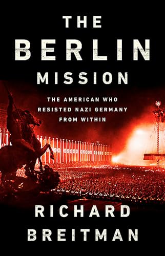 Stock image for The Berlin Mission: The American Who Resisted Nazi Germany from Within for sale by HPB-Movies