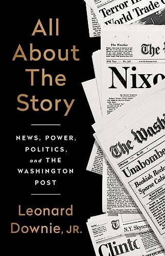Imagen de archivo de All About the Story: News, Power, Politics, and the Washington Post a la venta por Jenson Books Inc