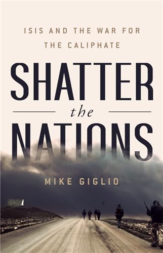 Beispielbild fr Shatter the Nations : ISIS and the War for the Caliphate zum Verkauf von Better World Books