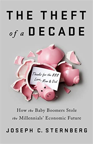 Stock image for The Theft of a Decade: How the Baby Boomers Stole the Millennials' Economic Future for sale by SecondSale