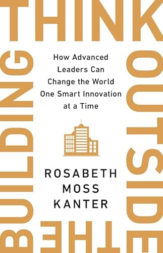 Stock image for Think Outside the Building: How Advanced Leaders Can Change the World One Smart Innovation at a Time for sale by ThriftBooks-Phoenix