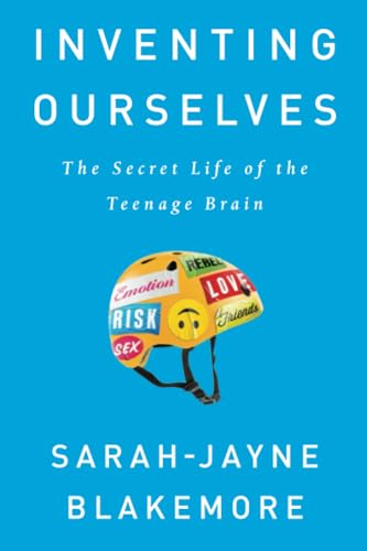 Stock image for Inventing Ourselves: The Secret Life of the Teenage Brain for sale by Goodwill Books