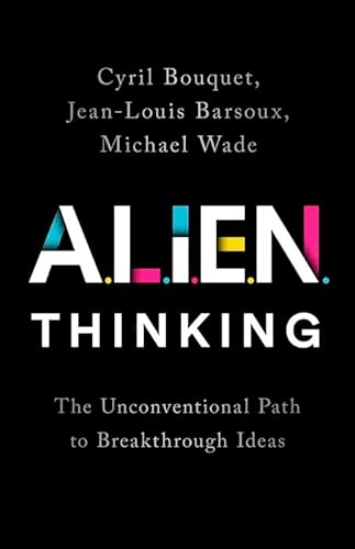 Beispielbild fr ALIEN Thinking: The Unconventional Path to Breakthrough Ideas zum Verkauf von Bookoutlet1