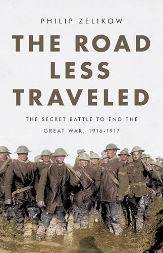 Beispielbild fr The Road Less Traveled: The Secret Battle to End the Great War, 1916-1917 zum Verkauf von Bookoutlet1