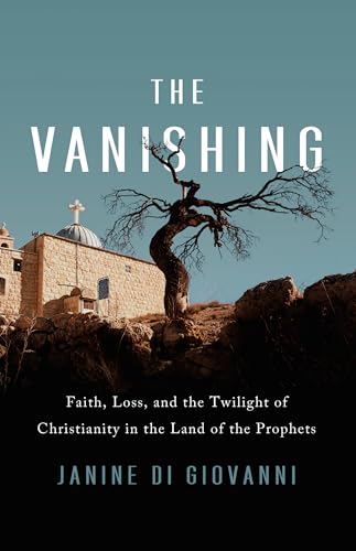 9781541756717: The Vanishing: Faith, Loss, and the Twilight of Christianity in the Land of the Prophets