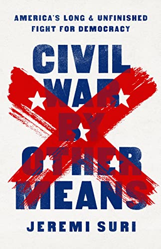 Beispielbild fr Civil War by Other Means : America's Long and Unfinished Fight for Democracy zum Verkauf von Better World Books