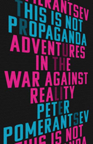 9781541762114: This Is Not Propaganda: Adventures in the War Against Reality