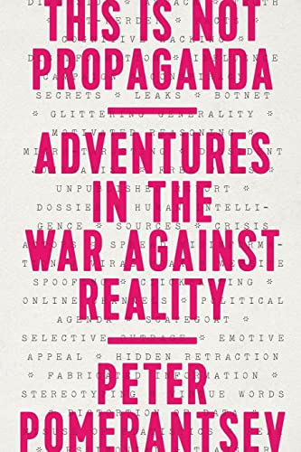 9781541762121: This Is Not Propaganda: Adventures in the War Against Reality