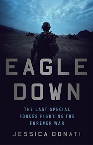 Beispielbild fr Eagle Down : The Last Special Forces Fighting the Forever War zum Verkauf von Better World Books