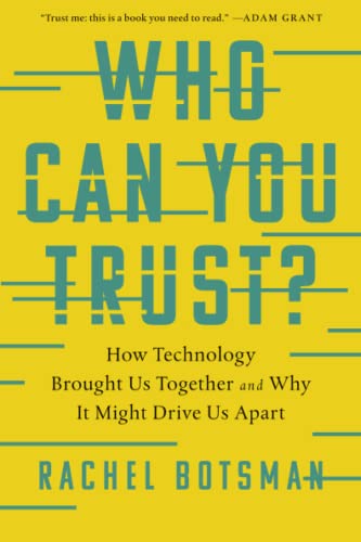 Imagen de archivo de Who Can You Trust? : How Technology Brought Us Together and Why It Might Drive Us Apart a la venta por Better World Books