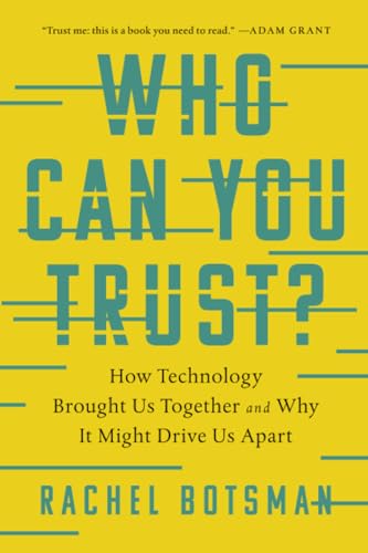 Stock image for Who Can You Trust? : How Technology Brought Us Together and Why It Might Drive Us Apart for sale by Better World Books